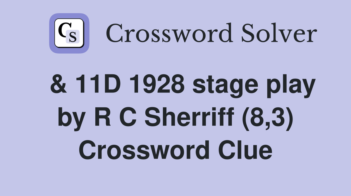  & 11D 1928 stage play by R C Sherriff (8,3) Crossword Clue