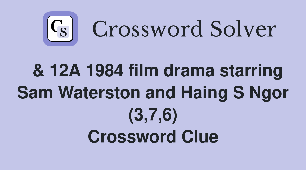  & 12A 1984 film drama starring Sam Waterston and Haing S Ngor (3,7,6) Crossword Clue
