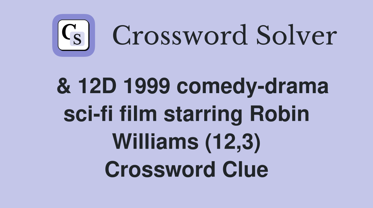  & 12D 1999 comedy-drama sci-fi film starring Robin Williams (12,3) Crossword Clue