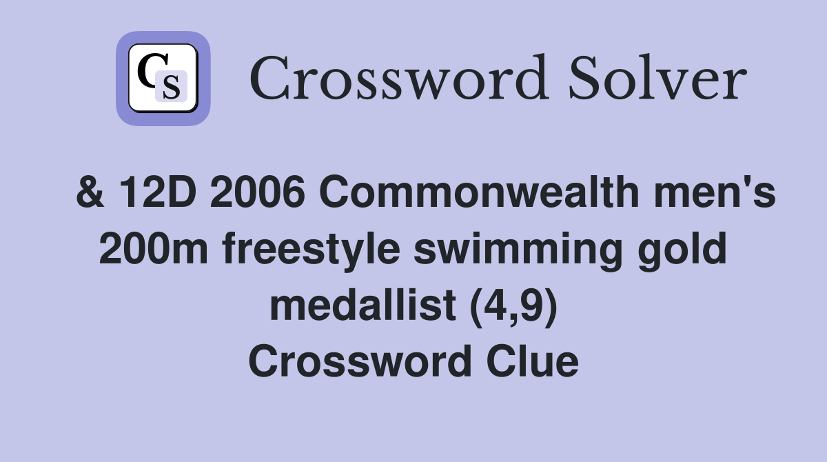  & 12D 2006 Commonwealth men's 200m freestyle swimming gold medallist (4,9) Crossword Clue