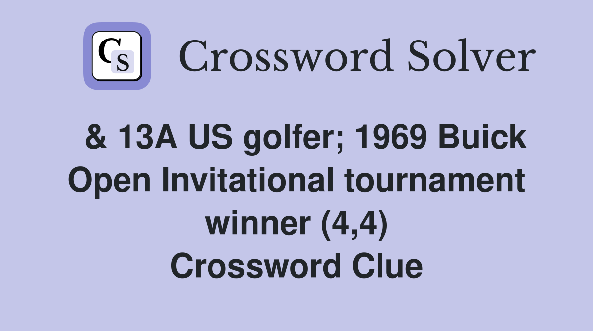  & 13A US golfer; 1969 Buick Open Invitational tournament winner (4,4) Crossword Clue