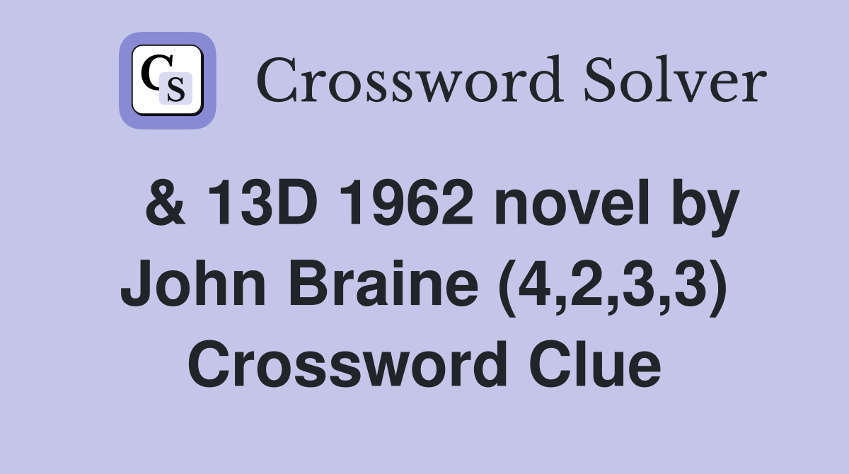  & 13D 1962 novel by John Braine (4,2,3,3) Crossword Clue