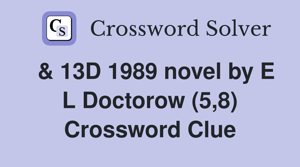  & 13D 1989 novel by E L Doctorow (5,8) Crossword Clue