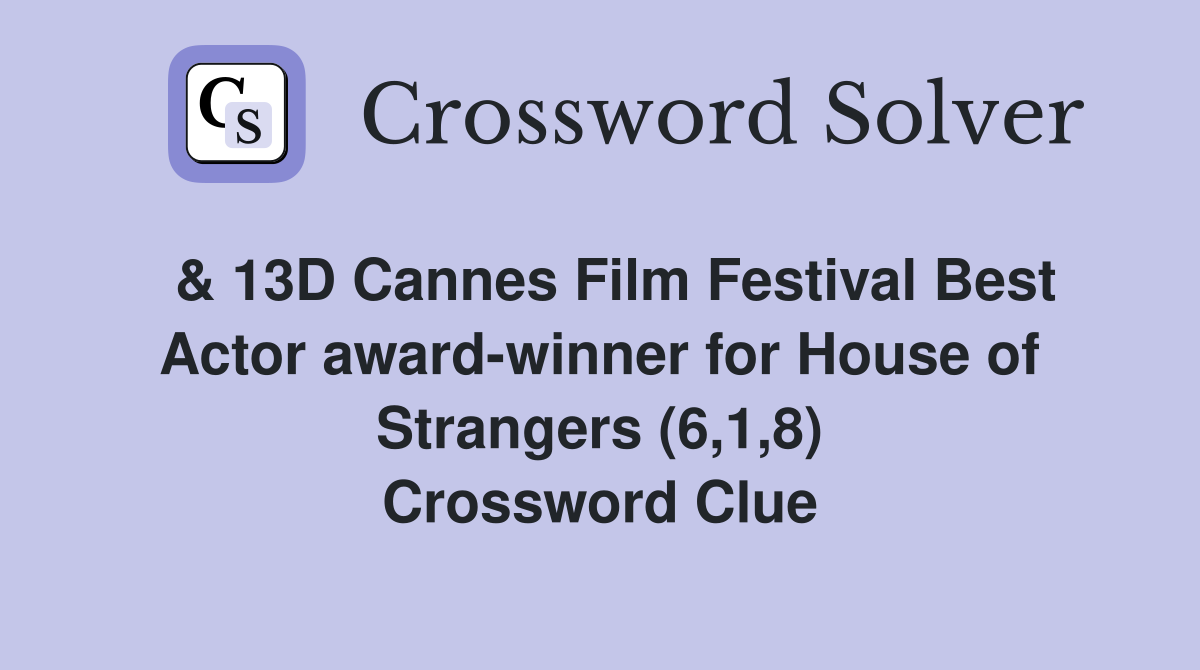  & 13D Cannes Film Festival Best Actor award-winner for House of Strangers (6,1,8) Crossword Clue
