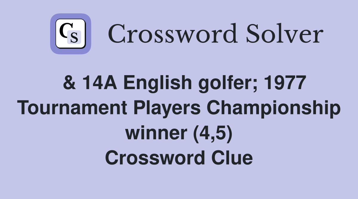  & 14A English golfer; 1977 Tournament Players Championship winner (4,5) Crossword Clue