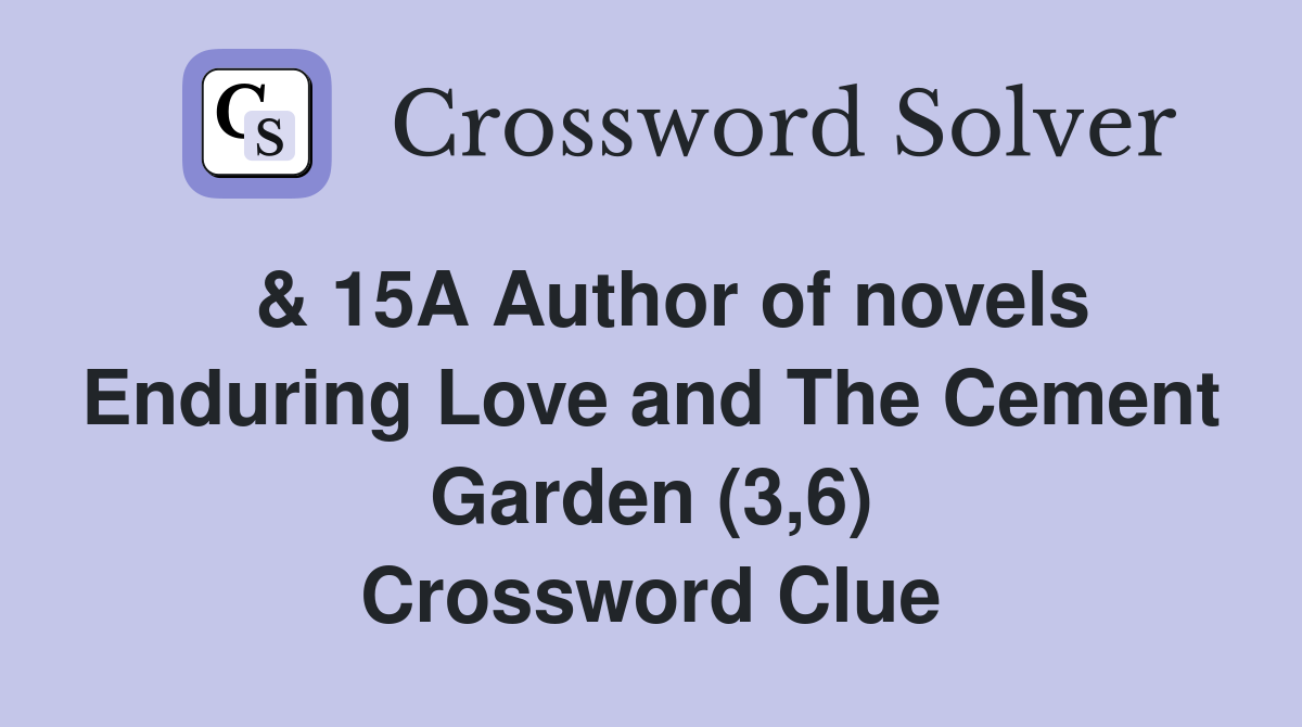  & 15A Author of novels Enduring Love and The Cement Garden (3,6) Crossword Clue