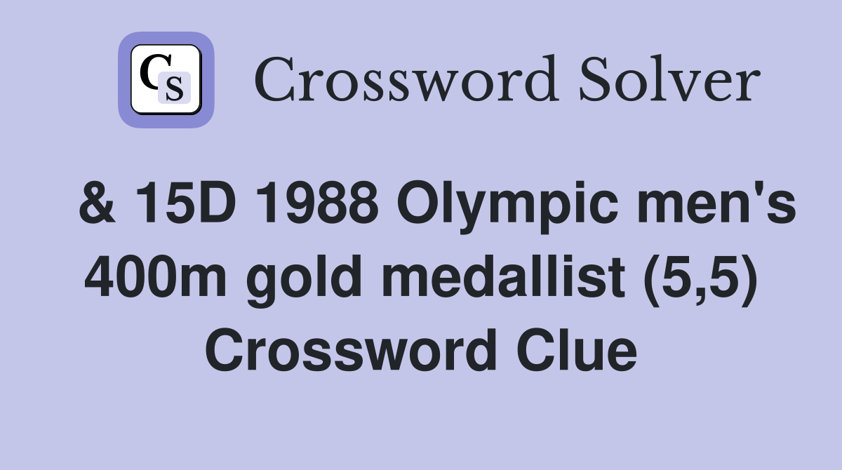  & 15D 1988 Olympic men's 400m gold medallist (5,5) Crossword Clue