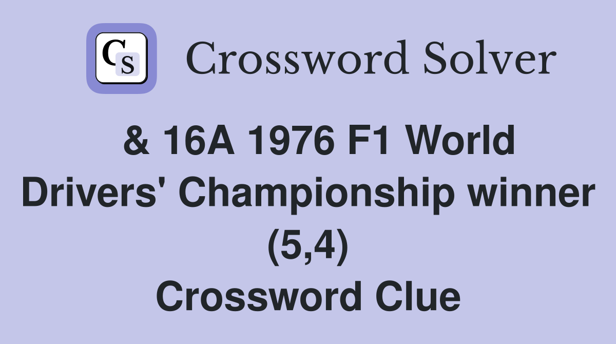  & 16A 1976 F1 World Drivers' Championship winner (5,4) Crossword Clue