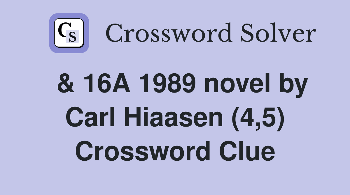  & 16A 1989 novel by Carl Hiaasen (4,5) Crossword Clue