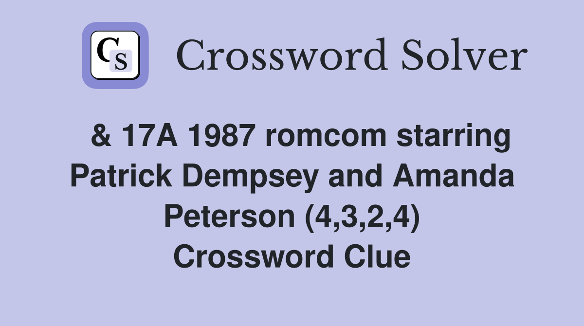  & 17A 1987 romcom starring Patrick Dempsey and Amanda Peterson (4,3,2,4) Crossword Clue