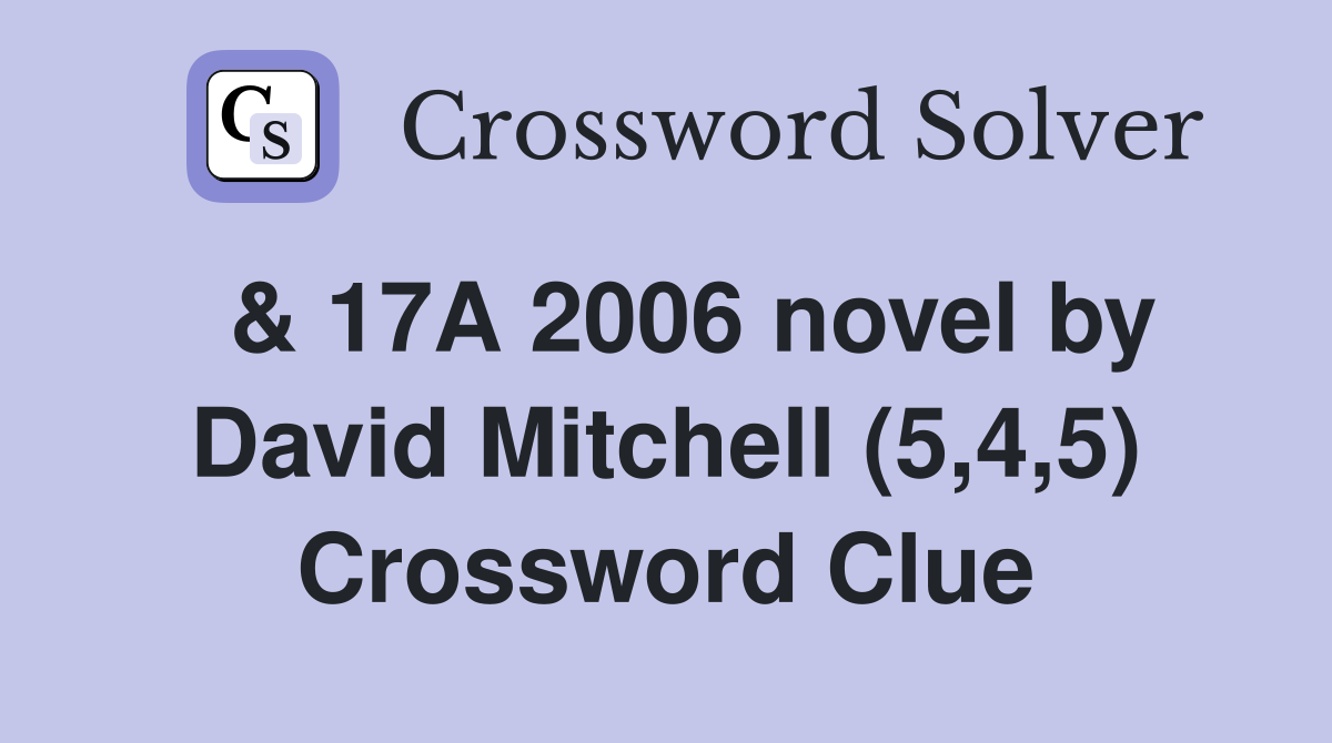  & 17A 2006 novel by David Mitchell (5,4,5) Crossword Clue