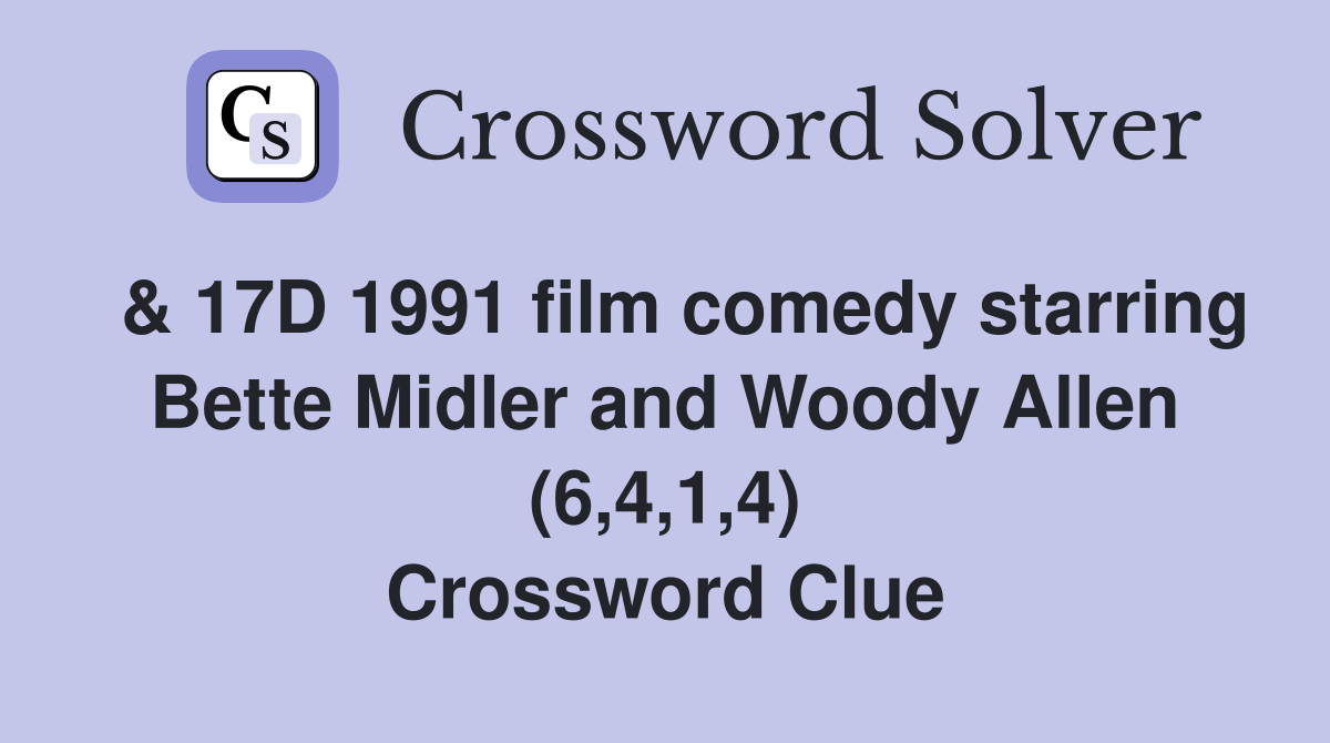  & 17D 1991 film comedy starring Bette Midler and Woody Allen (6,4,1,4) Crossword Clue