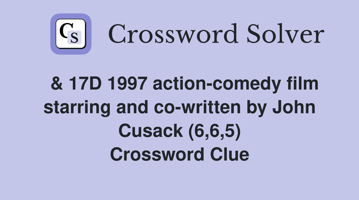  & 17D 1997 action-comedy film starring and co-written by John Cusack (6,6,5) Crossword Clue