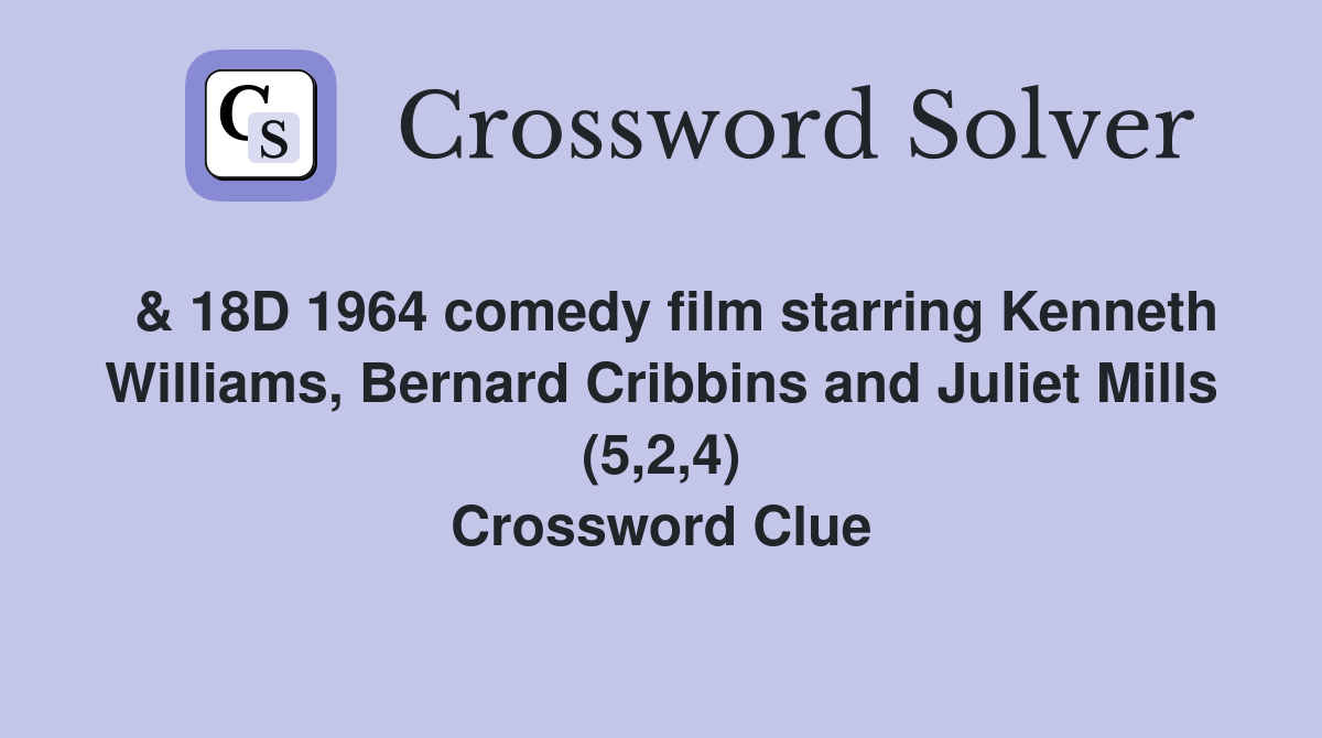  & 18D 1964 comedy film starring Kenneth Williams, Bernard Cribbins and Juliet Mills (5,2,4) Crossword Clue