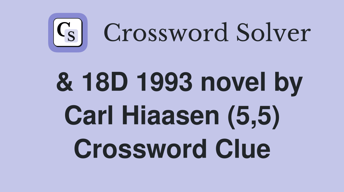  & 18D 1993 novel by Carl Hiaasen (5,5) Crossword Clue
