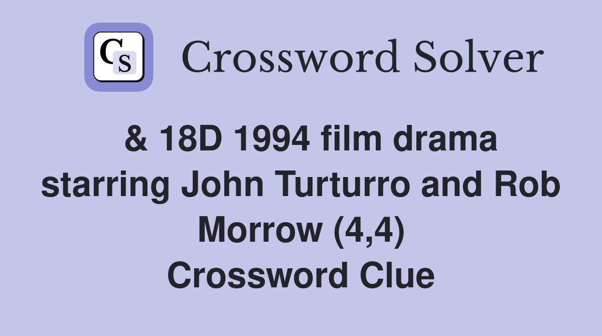  & 18D 1994 film drama starring John Turturro and Rob Morrow (4,4) Crossword Clue