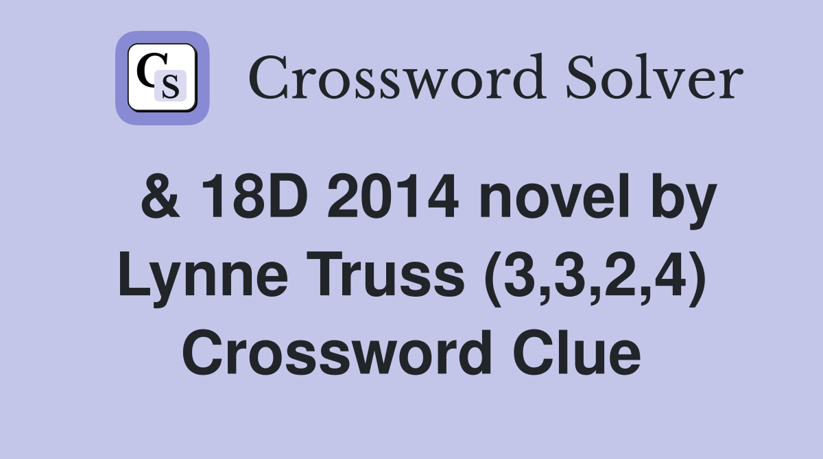  & 18D 2014 novel by Lynne Truss (3,3,2,4) Crossword Clue