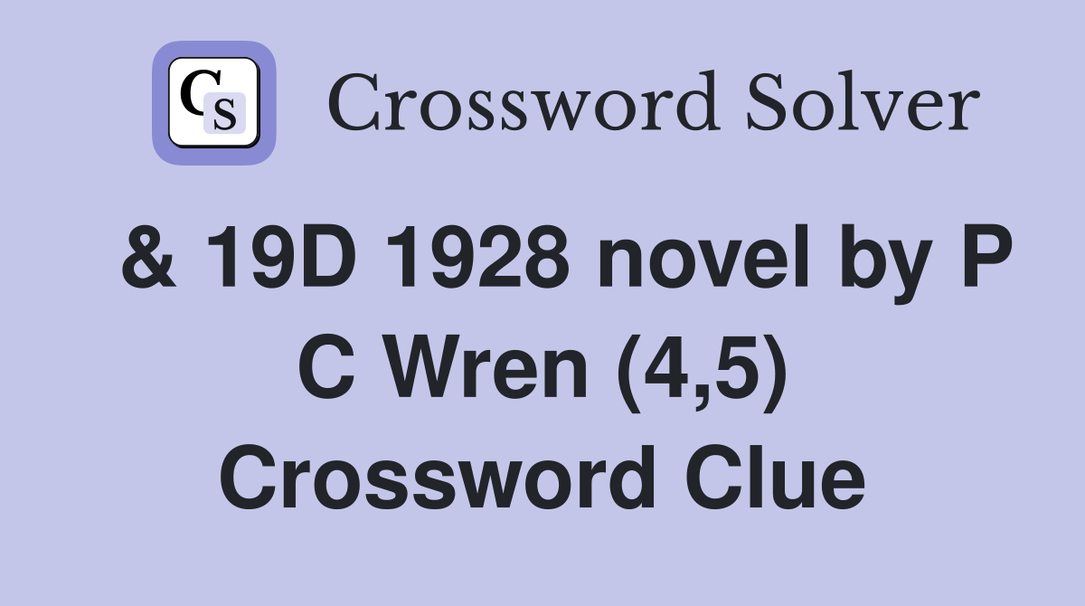  & 19D 1928 novel by P C Wren (4,5) Crossword Clue
