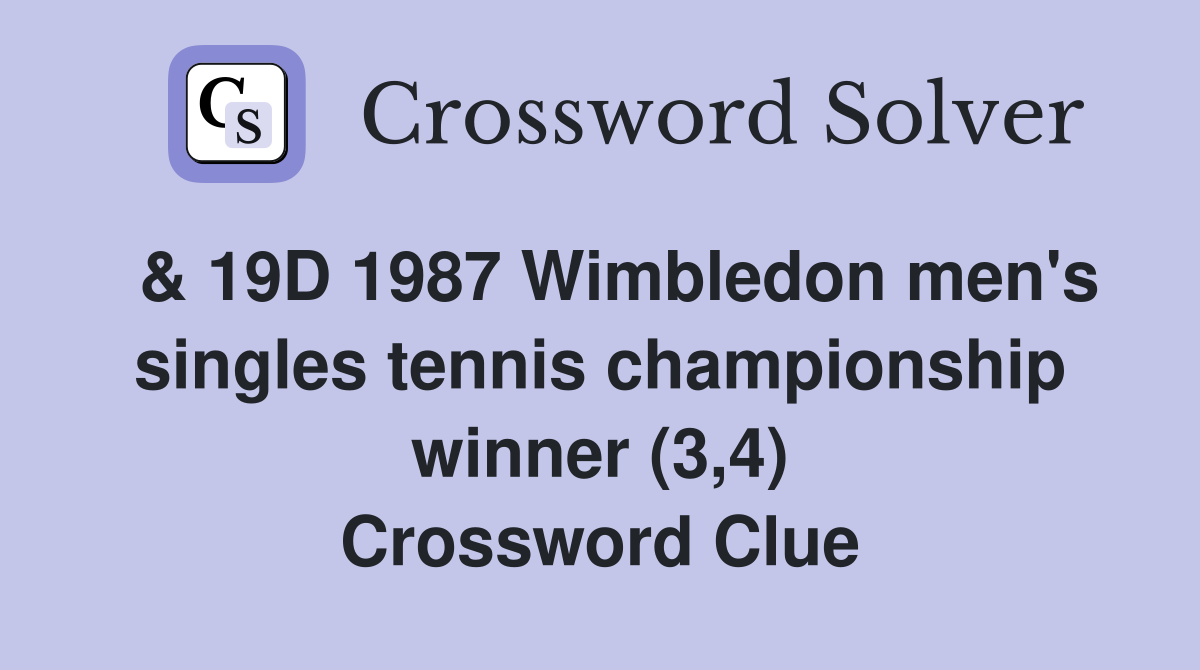  & 19D 1987 Wimbledon men's singles tennis championship winner (3,4) Crossword Clue