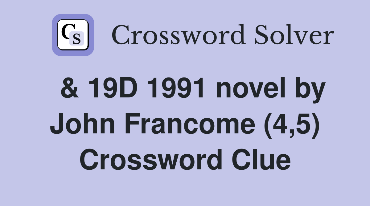  & 19D 1991 novel by John Francome (4,5) Crossword Clue