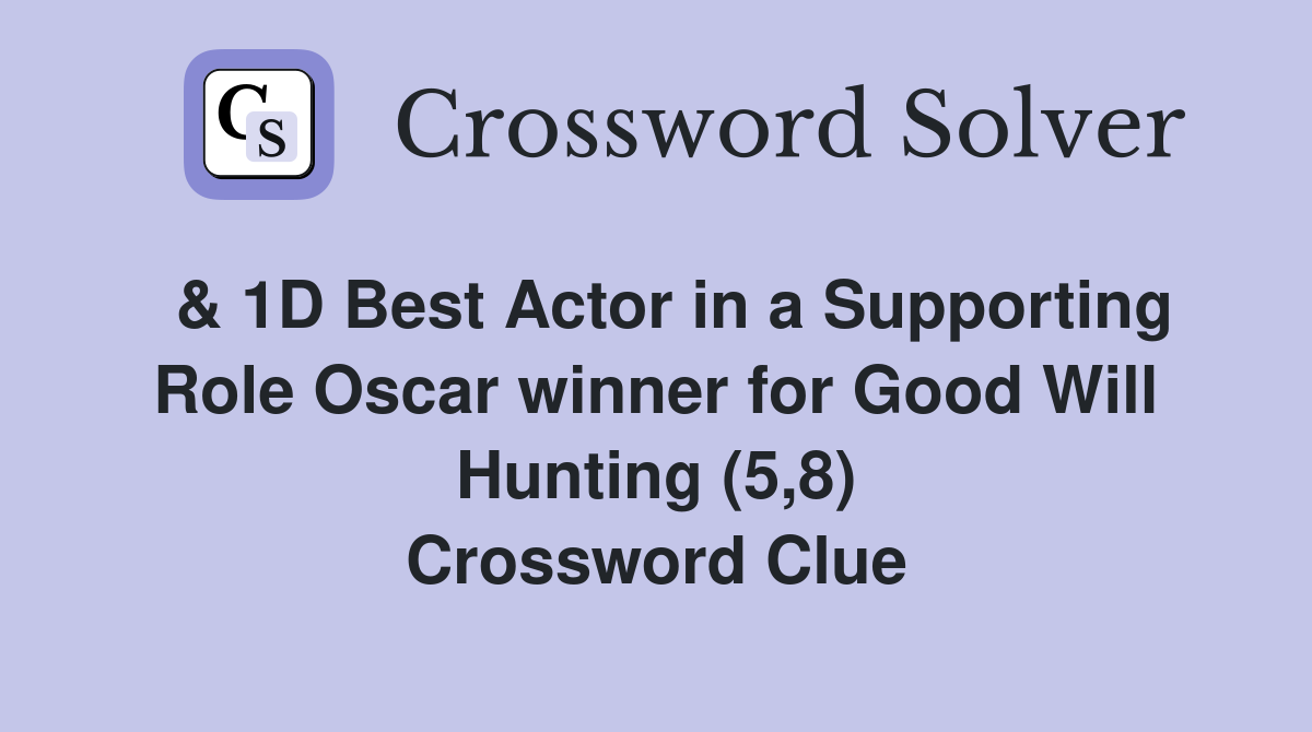  & 1D Best Actor in a Supporting Role Oscar winner for Good Will Hunting (5,8) Crossword Clue