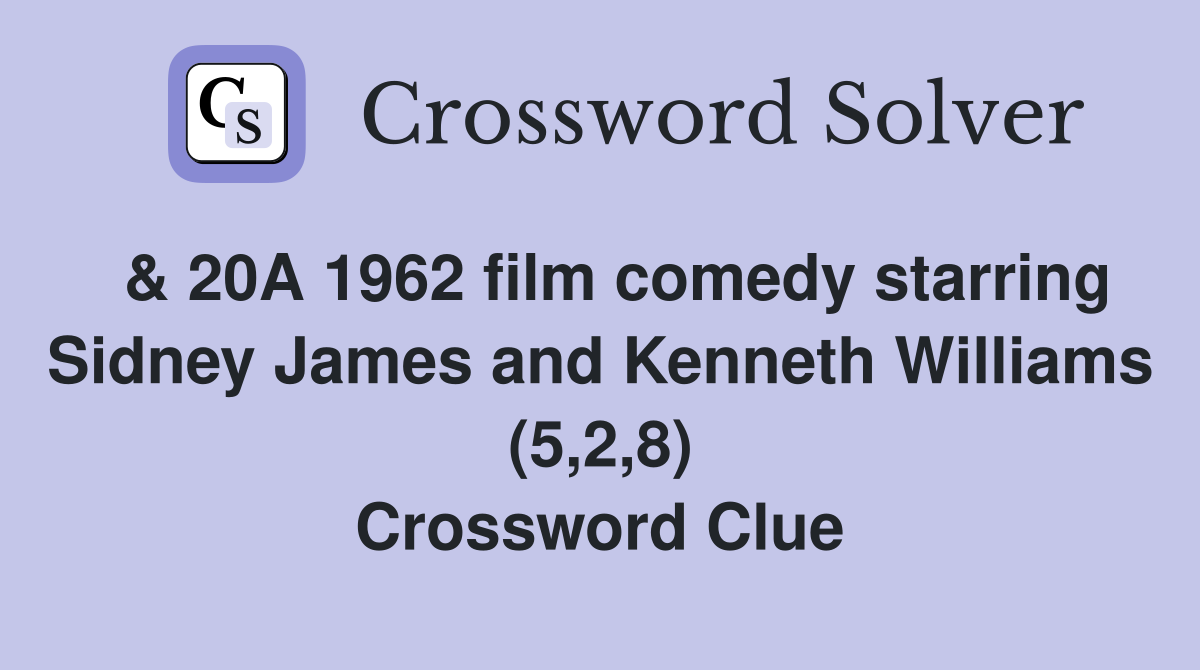  & 20A 1962 film comedy starring Sidney James and Kenneth Williams (5,2,8) Crossword Clue