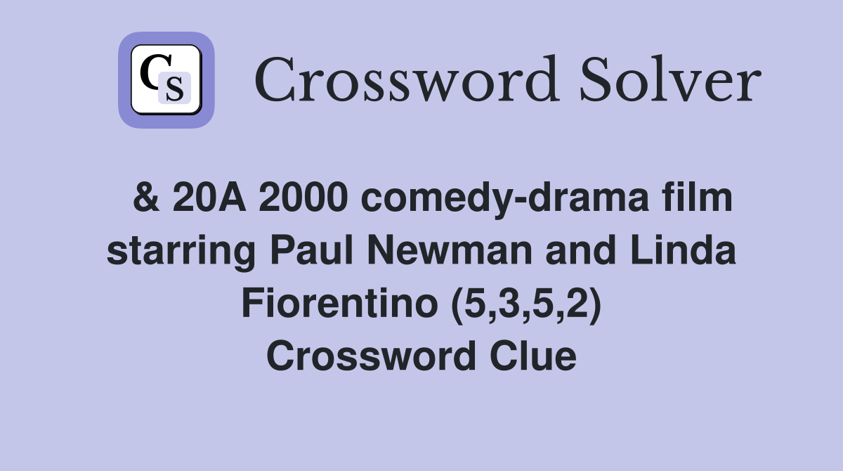  & 20A 2000 comedy-drama film starring Paul Newman and Linda Fiorentino (5,3,5,2) Crossword Clue
