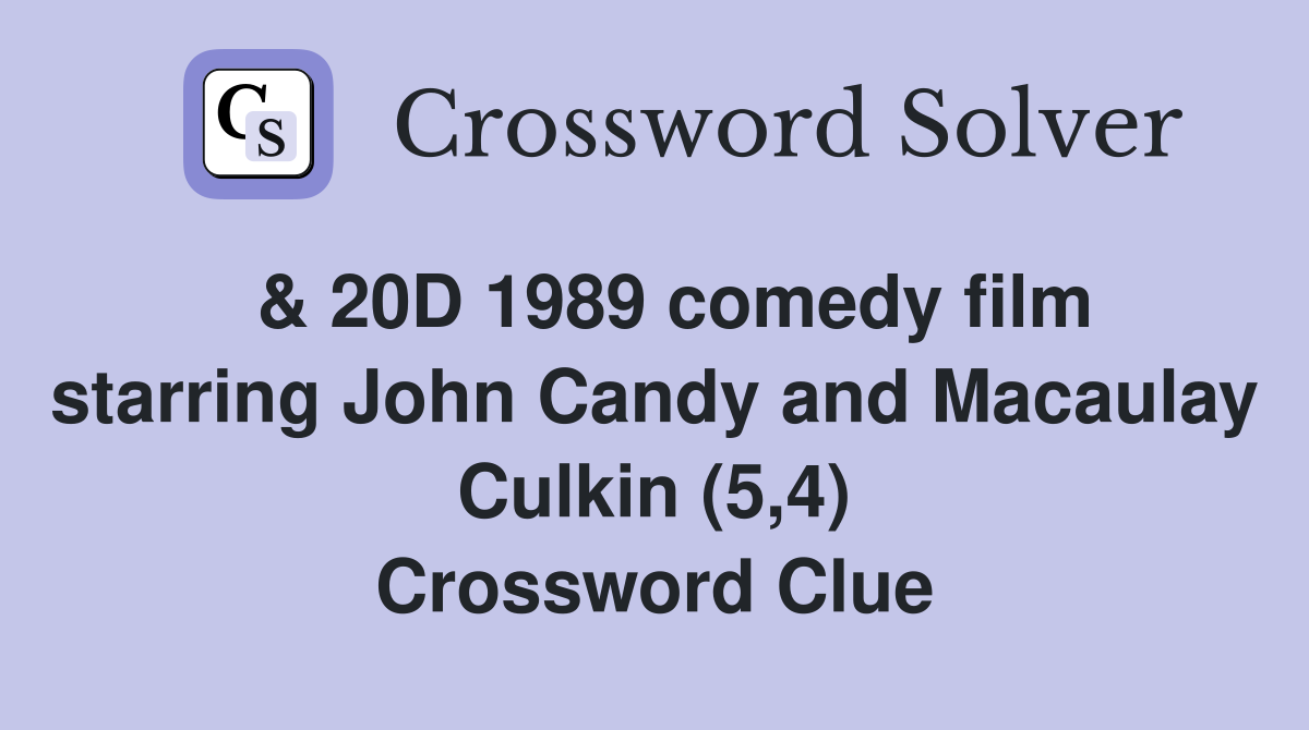  & 20D 1989 comedy film starring John Candy and Macaulay Culkin (5,4) Crossword Clue