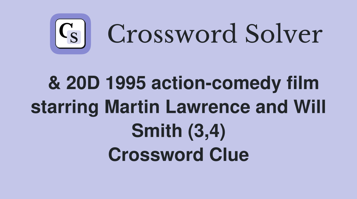  & 20D 1995 action-comedy film starring Martin Lawrence and Will Smith (3,4) Crossword Clue