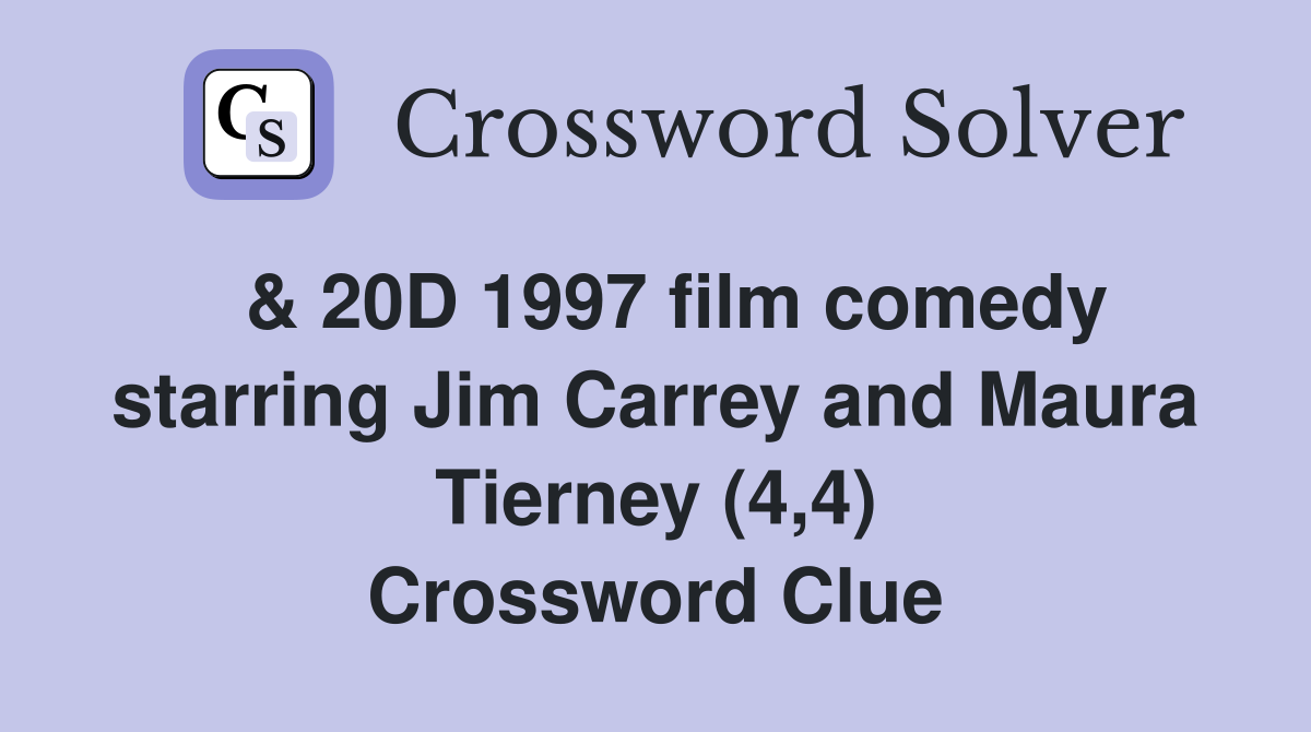  & 20D 1997 film comedy starring Jim Carrey and Maura Tierney (4,4) Crossword Clue