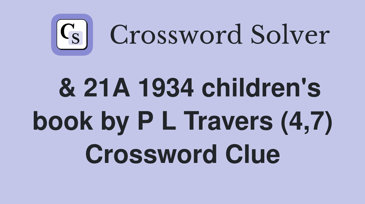  & 21A 1934 children's book by P L Travers (4,7) Crossword Clue