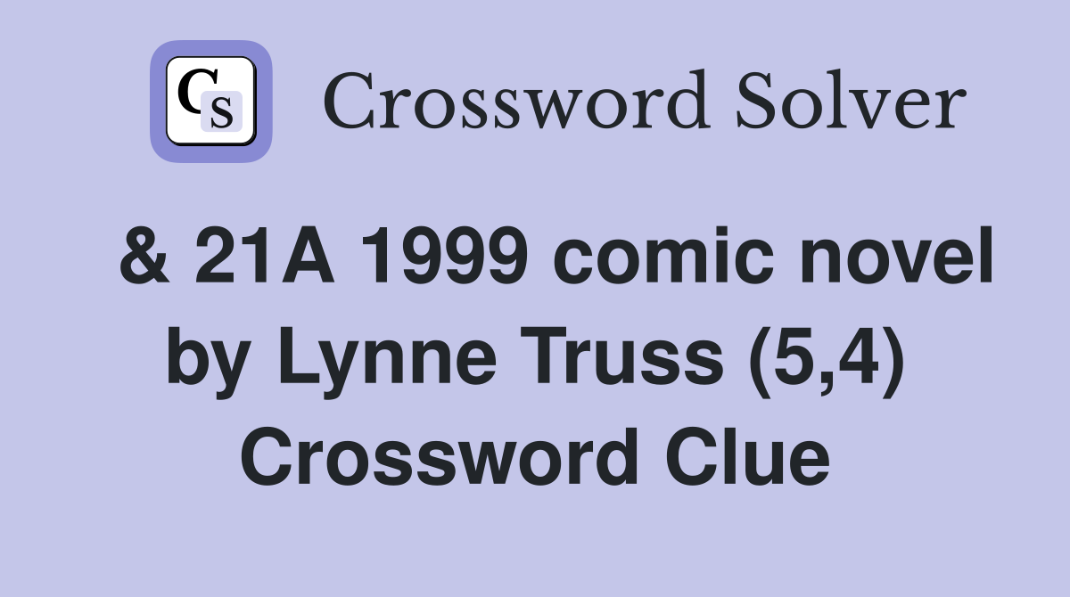  & 21A 1999 comic novel by Lynne Truss (5,4) Crossword Clue