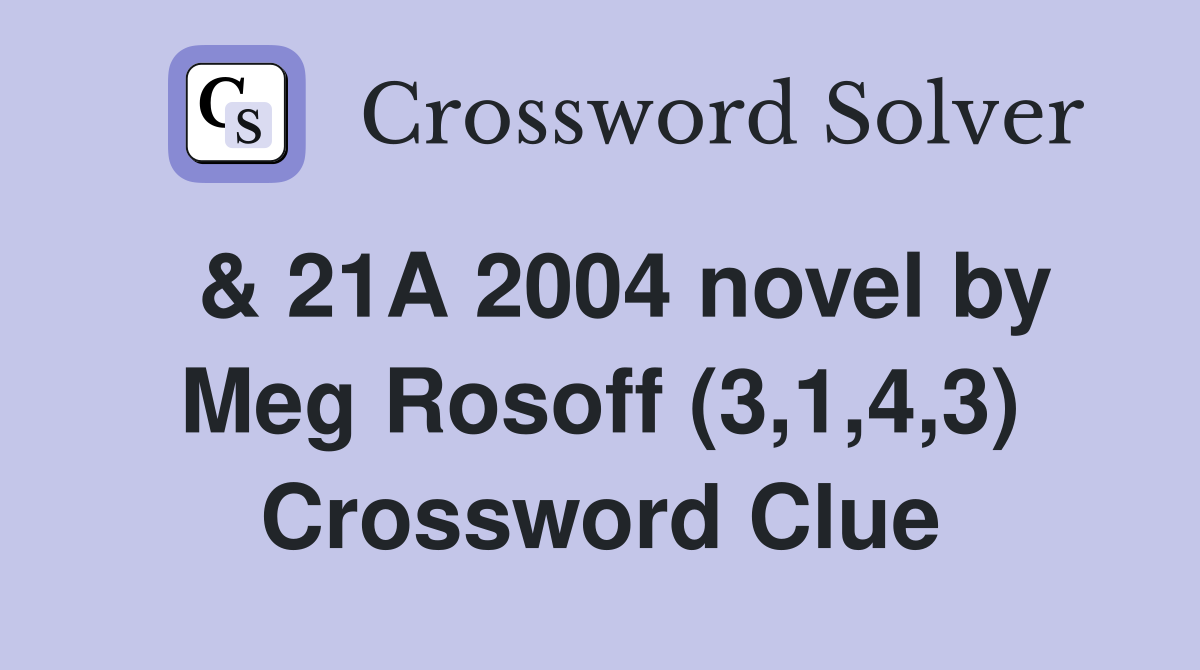  & 21A 2004 novel by Meg Rosoff (3,1,4,3) Crossword Clue
