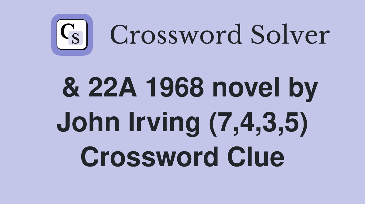  & 22A 1968 novel by John Irving (7,4,3,5) Crossword Clue