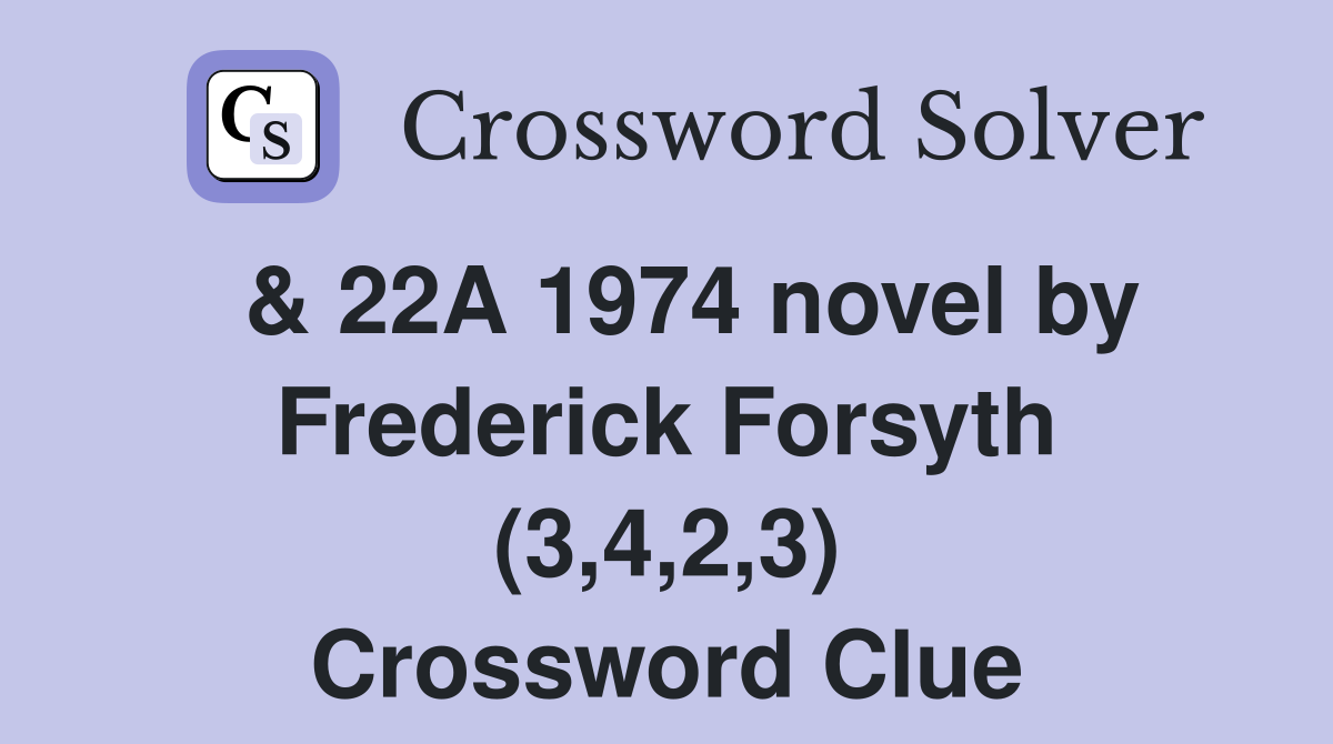  & 22A 1974 novel by Frederick Forsyth (3,4,2,3) Crossword Clue