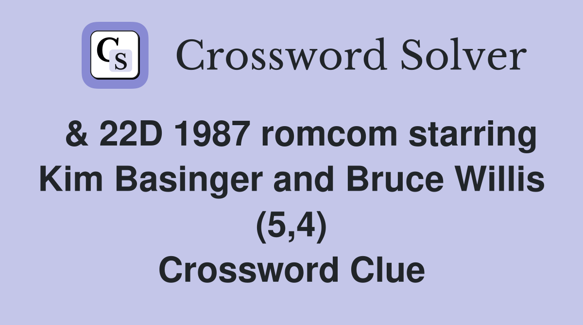  & 22D 1987 romcom starring Kim Basinger and Bruce Willis (5,4) Crossword Clue