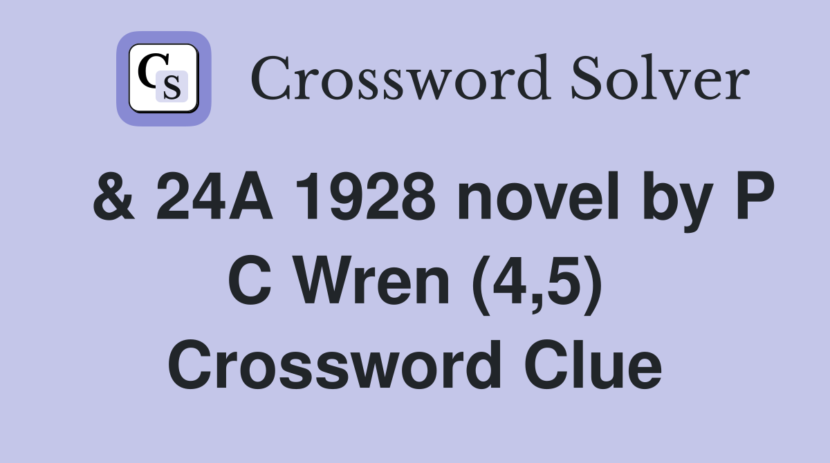  & 24A 1928 novel by P C Wren (4,5) Crossword Clue
