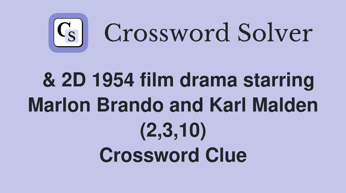  & 2D 1954 film drama starring Marlon Brando and Karl Malden (2,3,10) Crossword Clue