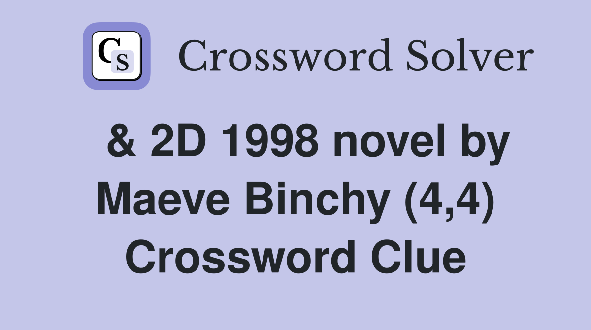  & 2D 1998 novel by Maeve Binchy (4,4) Crossword Clue