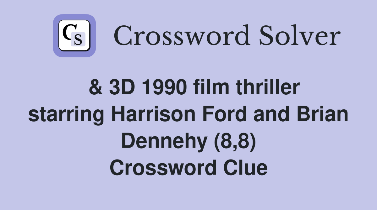  & 3D 1990 film thriller starring Harrison Ford and Brian Dennehy (8,8) Crossword Clue