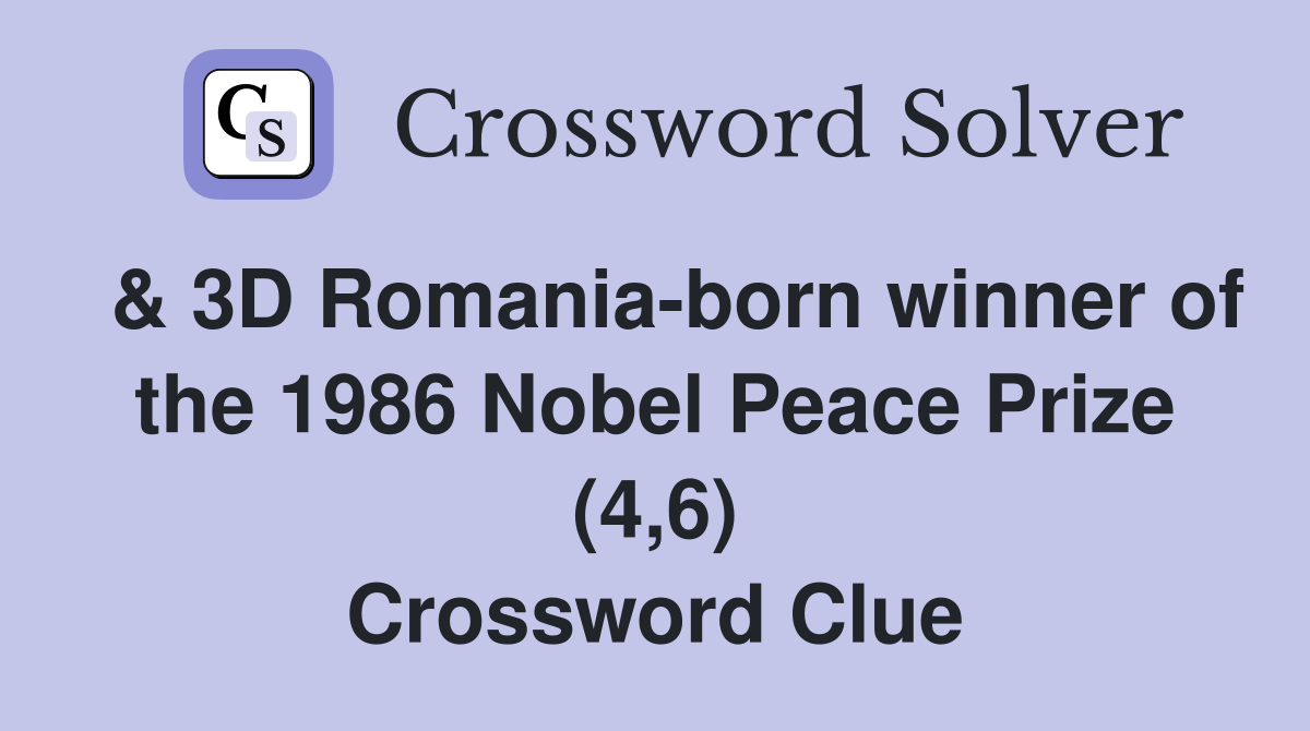  & 3D Romania-born winner of the 1986 Nobel Peace Prize (4,6) Crossword Clue