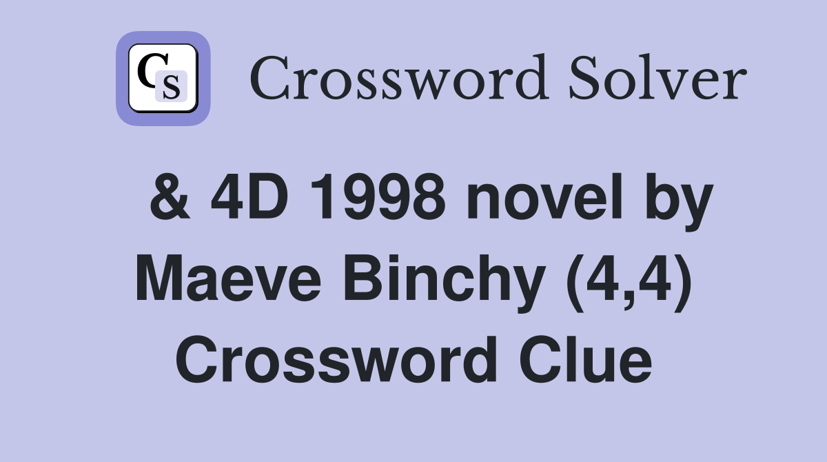  & 4D 1998 novel by Maeve Binchy (4,4) Crossword Clue