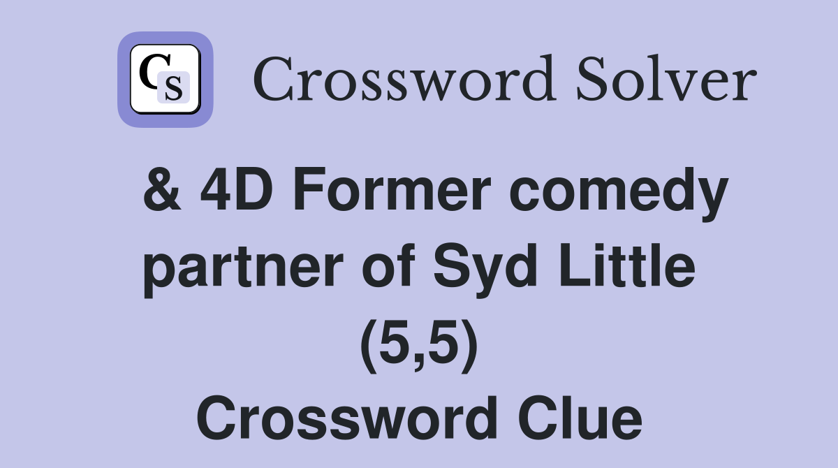 & 4D Former comedy partner of Syd Little (5,5) Crossword Clue