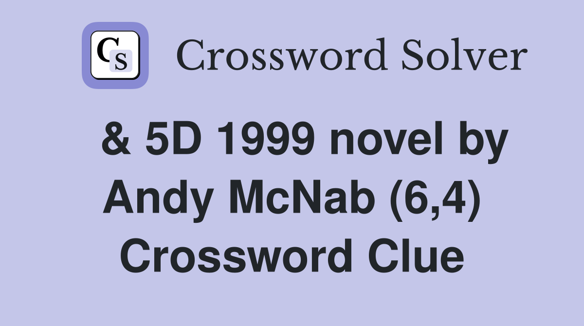  & 5D 1999 novel by Andy McNab (6,4) Crossword Clue