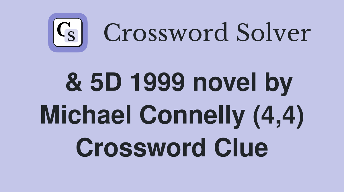  & 5D 1999 novel by Michael Connelly (4,4) Crossword Clue