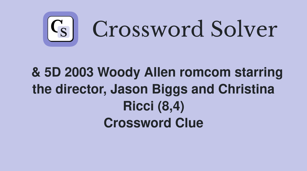  & 5D 2003 Woody Allen romcom starring the director, Jason Biggs and Christina Ricci (8,4) Crossword Clue