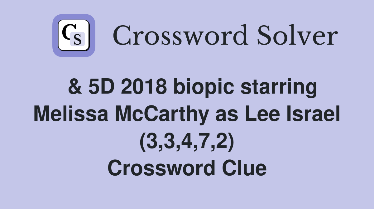 & 5D 2018 biopic starring Melissa McCarthy as Lee Israel (3,3,4,7,2) Crossword Clue