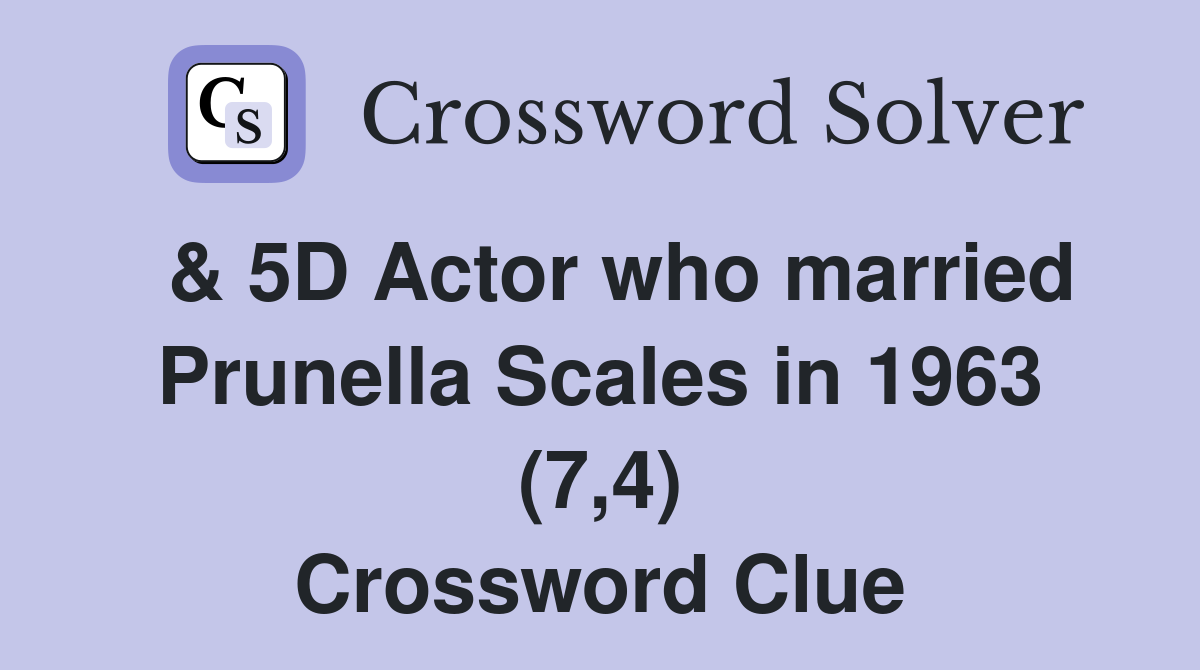  & 5D Actor who married Prunella Scales in 1963 (7,4) Crossword Clue