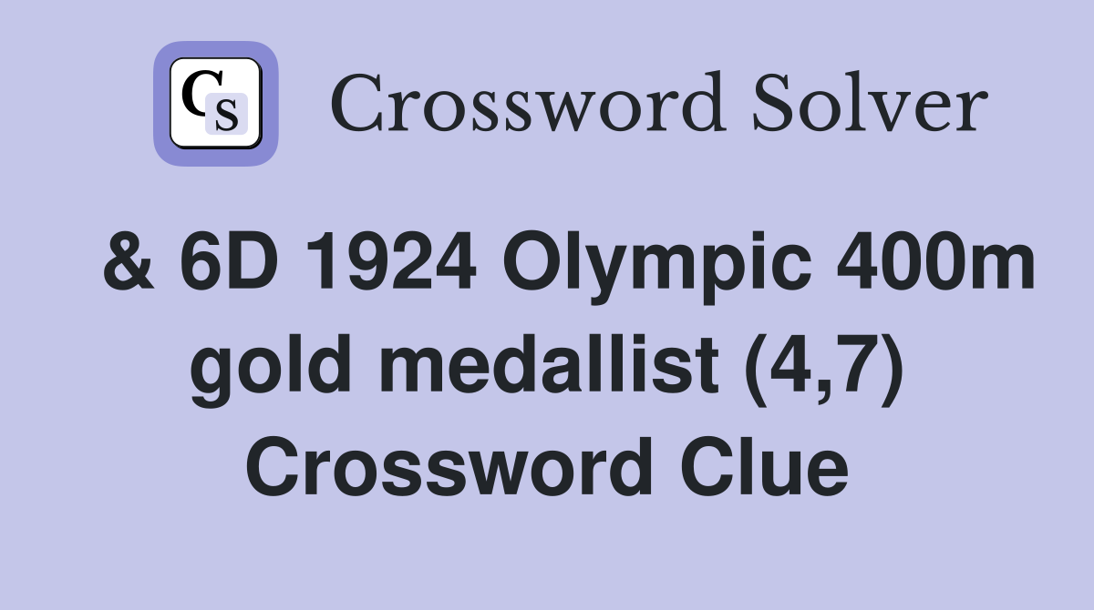  & 6D 1924 Olympic 400m gold medallist (4,7) Crossword Clue