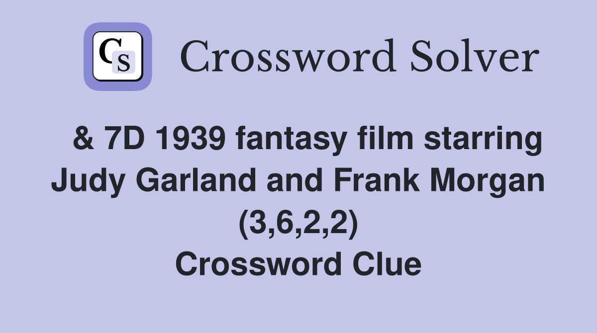  & 7D 1939 fantasy film starring Judy Garland and Frank Morgan (3,6,2,2) Crossword Clue